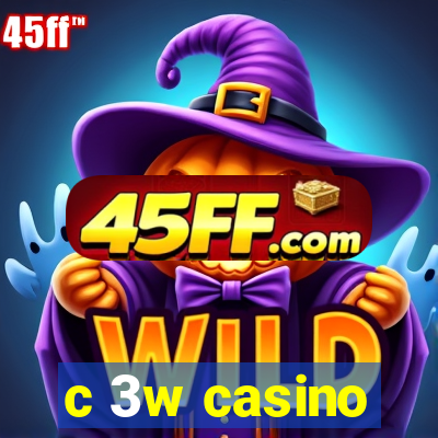 c 3w casino